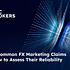 Seven Common FX Marketing Claims and How to Assess Their Reliability