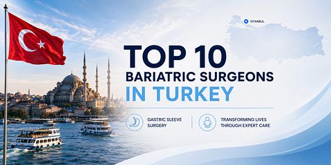 Best Bariatric Surgeons in Turkey